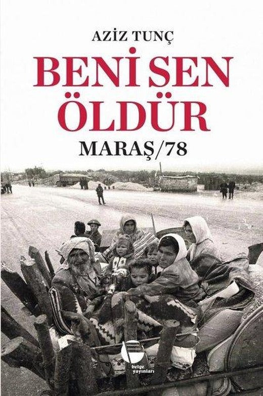 Beni Sen Öldür Maraş - 78 | Belge Yayınları (İnce Kapak)