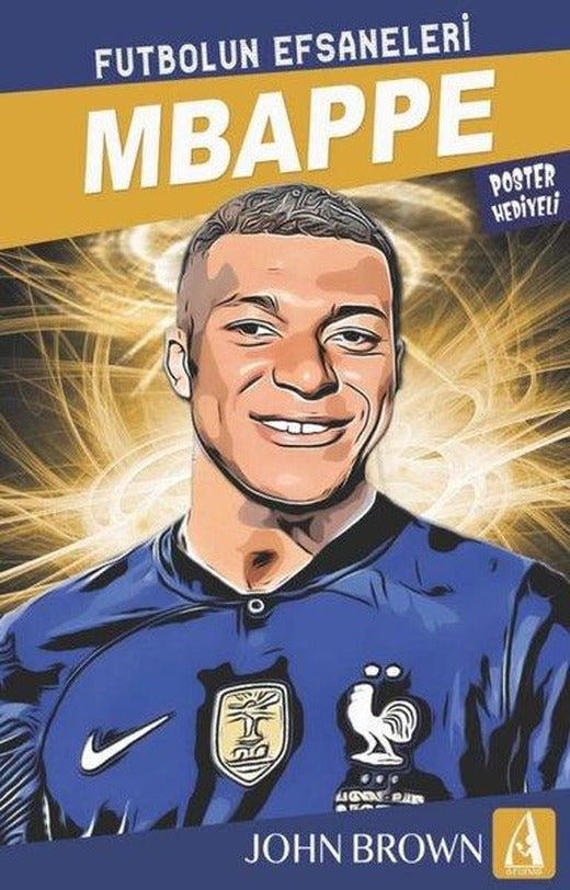 Mbappe: Futbolun Efsaneleri - Poster Hediyeli | Arunas Yayıncılık (İnce Kapak)