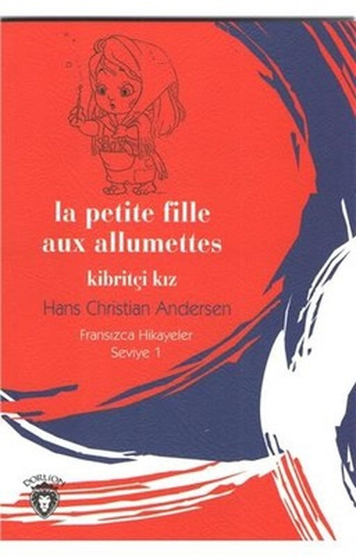 La Petite Fille Aux Allumettes Kibritçi Kız-Fransızca Hikayeler Seviye 1 | Dorlion Yayınevi