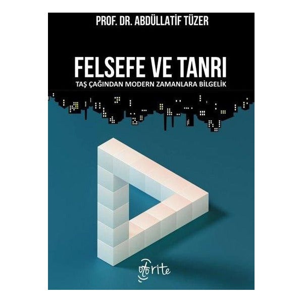 Felsefe ve Tanrı - Taş Çağından Modern Zamanlara Bilgelik | Otorite (İnce Kapak)