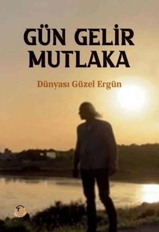 Gün Gelir Mutlaka | Tunç Yayıncılık (Ciltsiz)