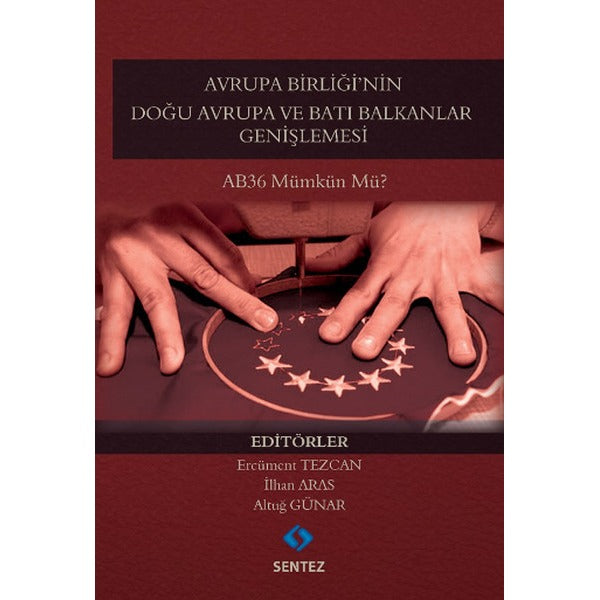Avrupa Birliği'nin Doğu Avrupa ve Batı Balkanlar Genişlemesi | Sentez Yayıncılık
