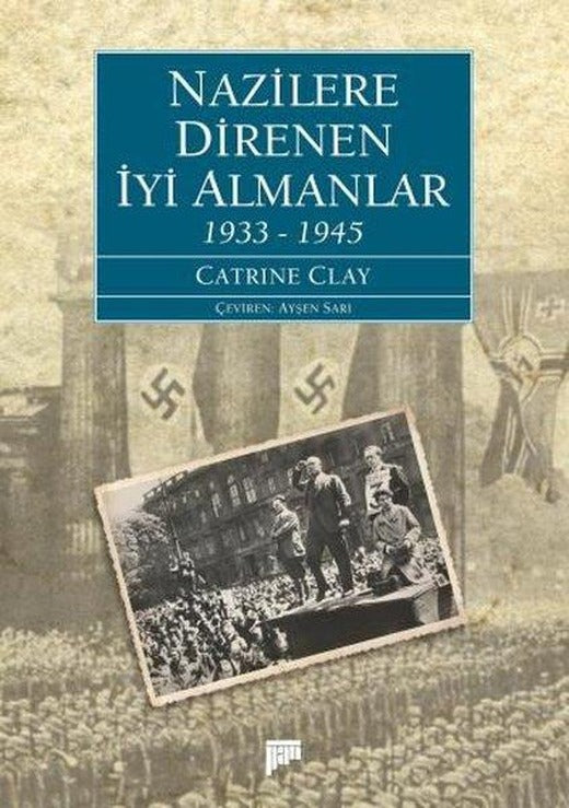 Nazilere Direnen İyi Almanlar 1933-1945 | Pan Yayıncılık (İnce Kapak)