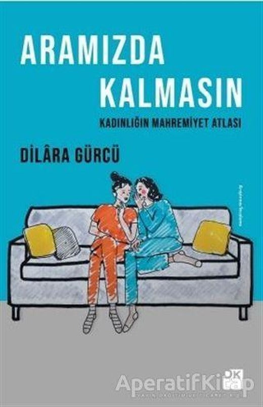 Aramızda Kalmasın - Dilara Gürcü - Doğan Kitap