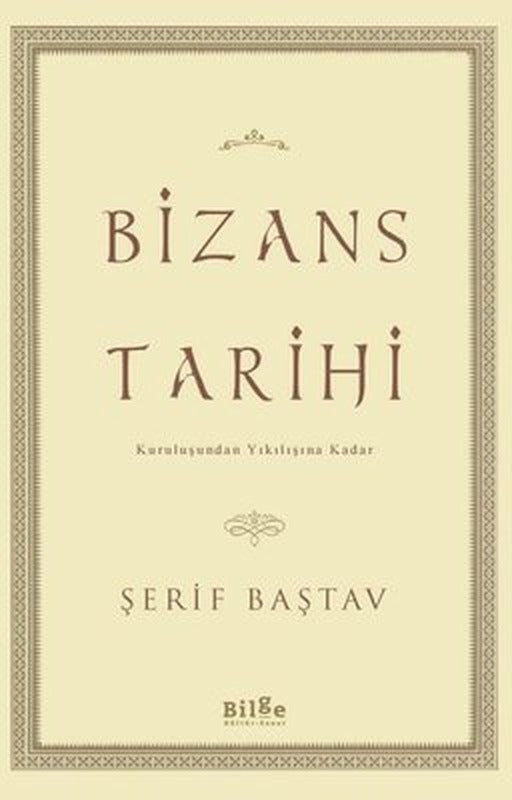 Bizans Tarihi - Kuruluşundan Yıkılışına Kadar | Bilge Kültür Sanat