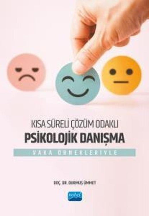 Kısa Süreli Çözüm Odaklı Psikolojik Danışma - Vaka Örnekleriyle | Nobel Akademik Yayıncılık (İnce Kapak)