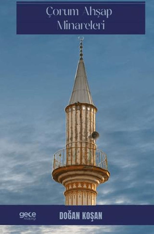 Çorum Ahşap Minareleri | Gece Kitaplığı (Ciltsiz)