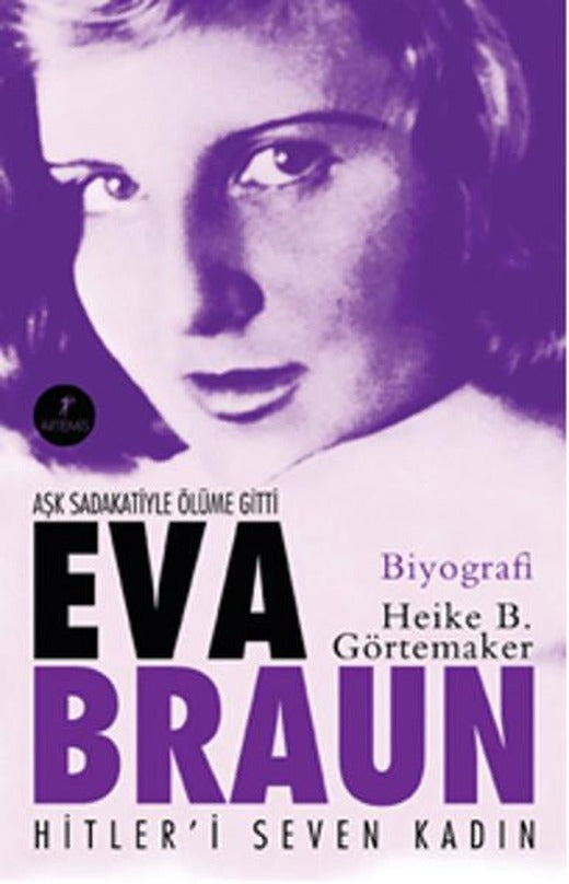 Eva Braun - Hitleri Seven Kadın | Artemis Yayınları - Biyografi Dizisi (İnce Kapak)