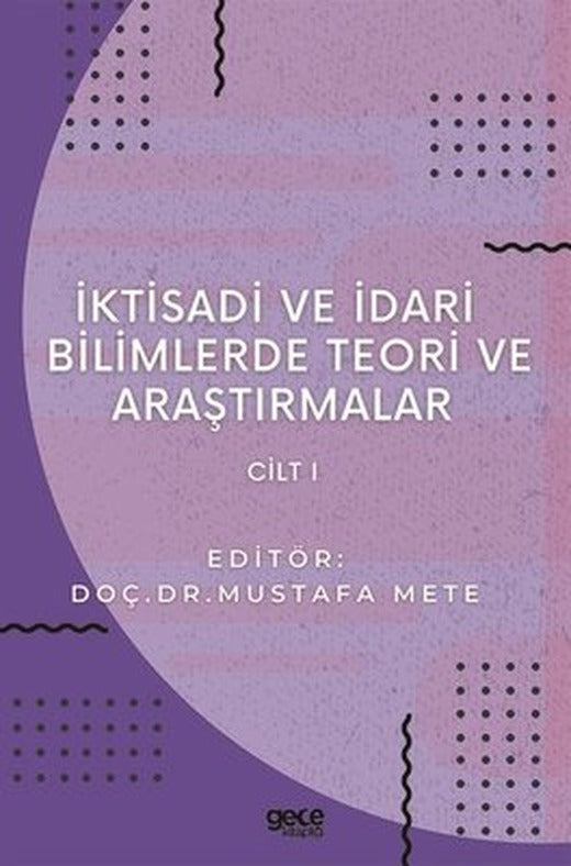 İktisadi ve İdari Bilimlerde Teori ve Araştırmalar - Cilt 1 | Gece Kitaplığı