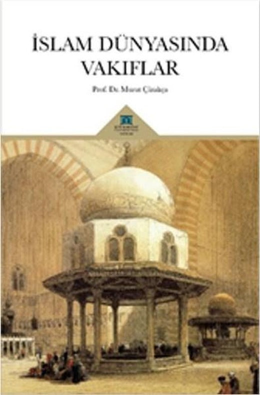 İslam Dünyasında Vakıflar | KTO Karatay Üniversitesi Yayınları (İnce Kapak)
