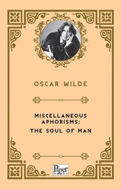 Miscellaneous Aphorisms The Soul of Man | Paper Books