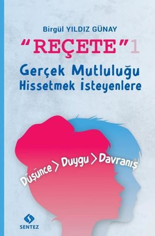 Reçete 1 - Gerçek Mutluluğu Hissetmek İsteyenlere | Sentez Yayıncılık