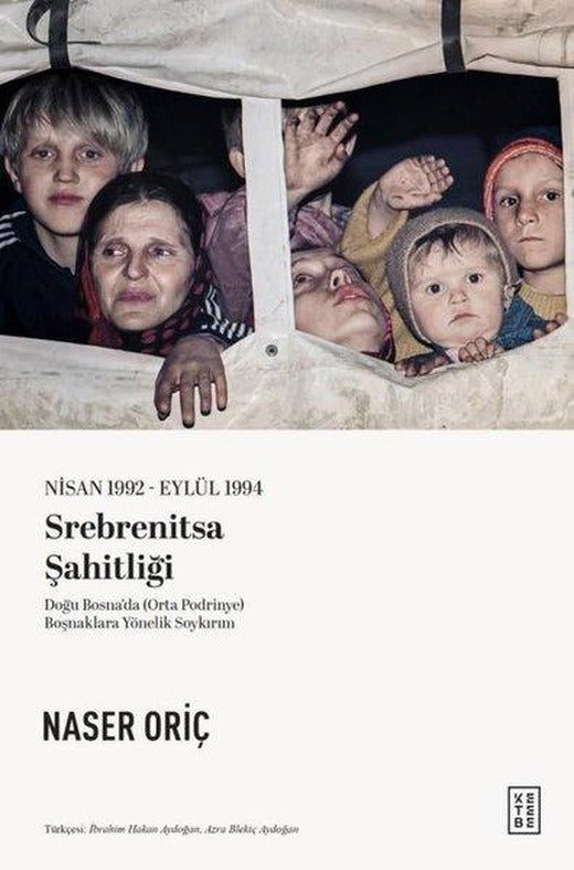 Srebrenitsa Şahitliği - Nisan 1992 - Eylül 1994 - Doğu Bosna'da (Orta Podrinye) Boşnaklara Yönelik S | Ketebe (İnce Kapak)