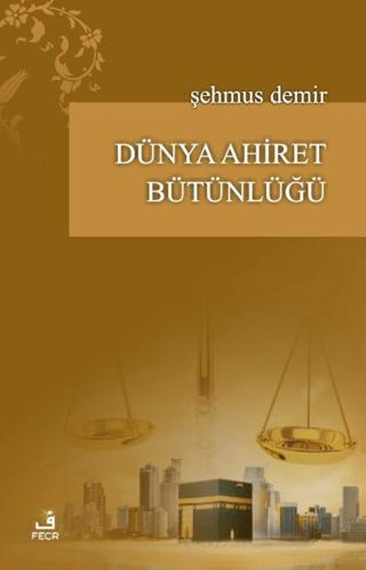 Dünya Ahiret Bütünlüğü