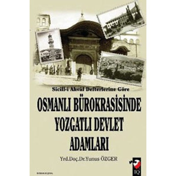 Sicill-i Ahval Defterlerine Göre Osmanlı Bürokrasisinde Yozgatlı Devlet Adamları