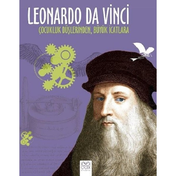 Leonardo Da Vinci-Çocukluk Düşlerinden Büyük İcatlara | 1001 Çiçek