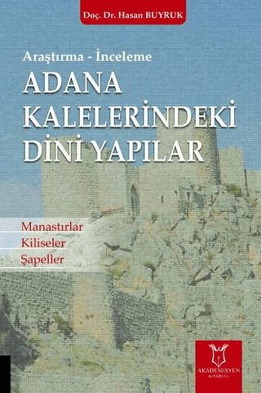 Adana Kalelerindeki Dini Yapılar | Akademisyen Kitabevi (Ciltsiz)
