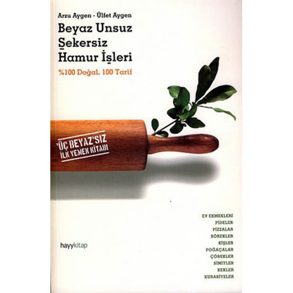 Beyaz Unsuz Şekersiz Hamur İşleri-Üç Beyazsız İlk Yemek Kitabı | Hayy Kitap