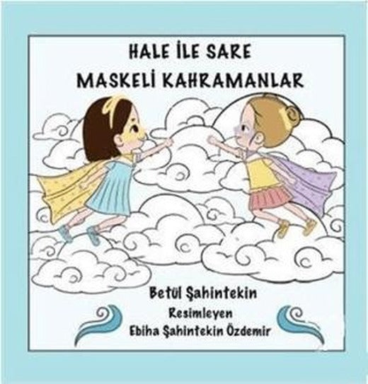 Hale İle Sare Maskeli Kahramanlar | Anneizi Yayınevi (Ciltsiz)