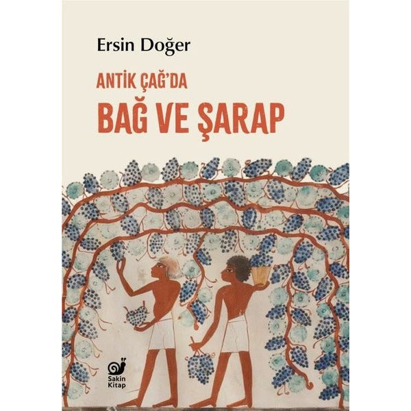 Bağ ve Şarap - Antik Çağ'da | Sakin Kitap (İnce Kapak)