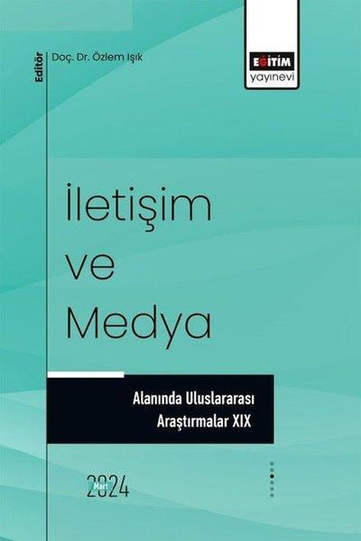 İletişim ve Medya Alanında Uluslararası Araştırmalar 19 | Eğitim Yayınevi (İnce Kapak)