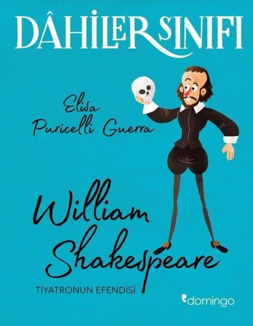 Dahiler Sınıfı: William Shakespeare - Tiyatronun Efendisi | Domingo Yayınevi (İnce Kapak)