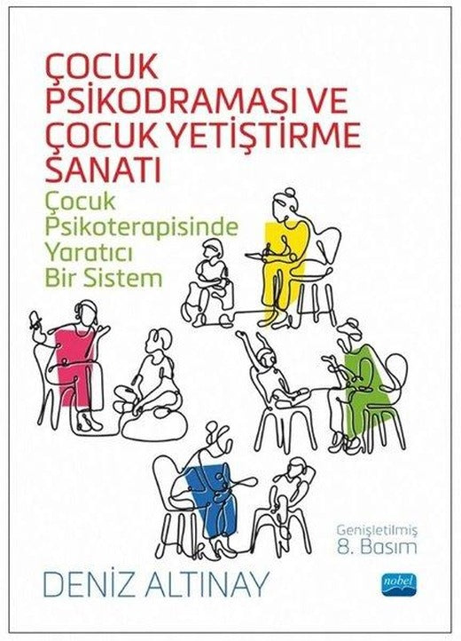 Çocuk Psikodraması ve Çocuk Yetiştirme Sanatı - Çocuk Psikoterapisinde Yaratıcı Bir Sistem | Nobel Akademik Yayıncılık (İnce Kapak)