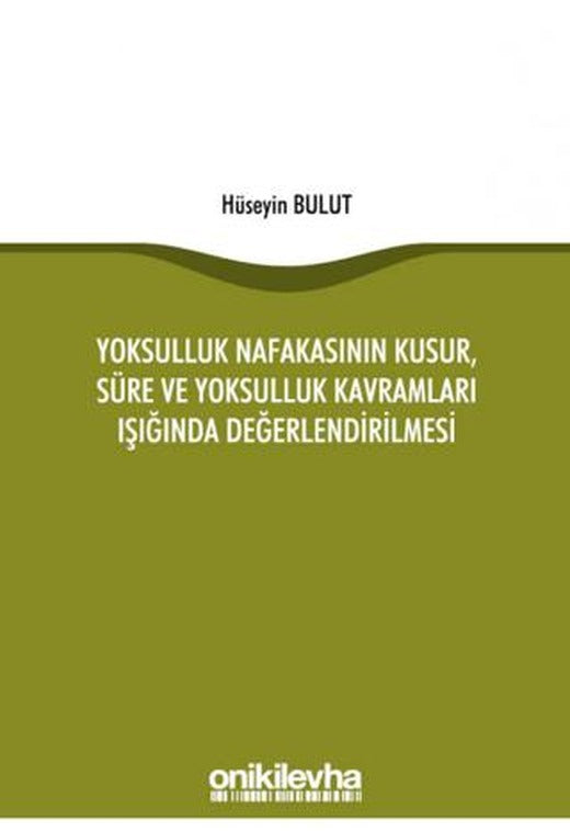 Yoksulluk Nafakasının Kusur, Süre ve Yoksulluk Kavramları Işığında Değerlendirilmesi | On İki Levha Yayınları (Ciltsiz)