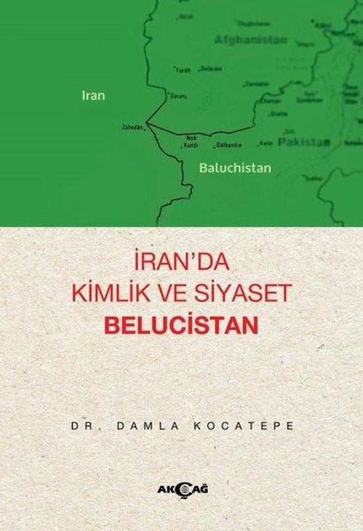 İran'da Kimlik ve Siyaset - Belucistan | Akçağ Yayınları (İnce Kapak)