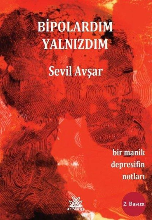Bipolardım Yalnızdım - Bir Manik Depresifin Notları | Artshop Yayıncılık (İnce Kapak)