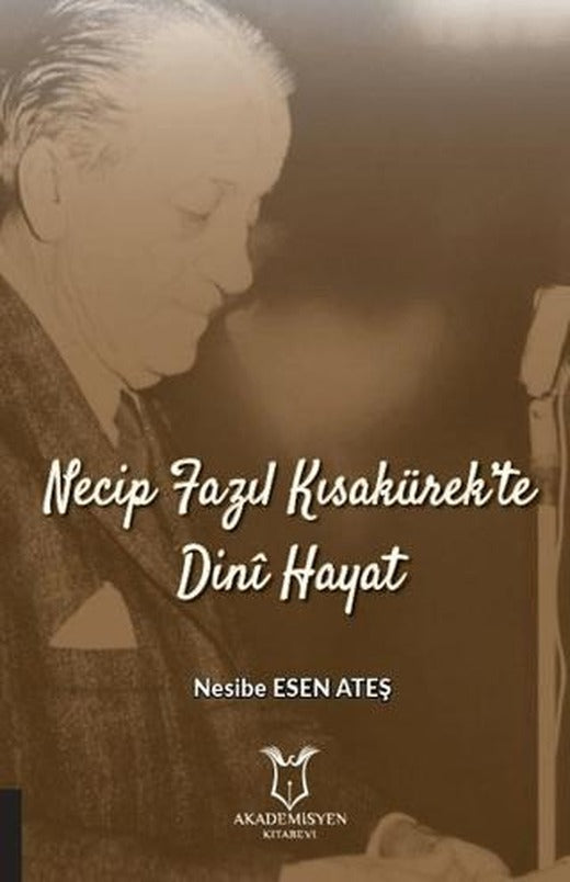 Necip Fazıl Kısakürek’te Dini Hayat | Akademisyen Kitabevi (Ciltsiz)