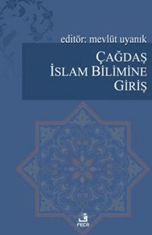 Çağdaş İslam Bilimine Giriş | Fecr Yayınları (Ciltsiz)