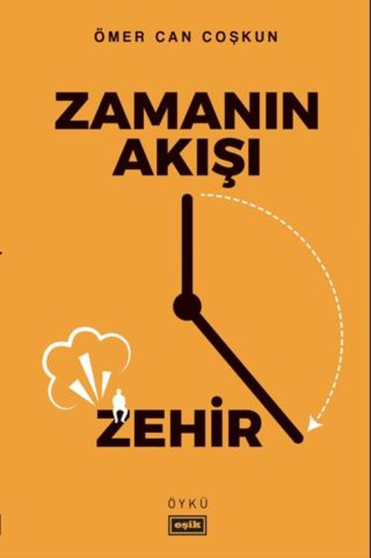 Zamanın Akışı Zehir | Eşik Yayınları (Ciltsiz)