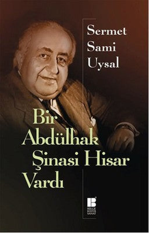 Bir Abdülhak Şinasi Hisar Vardı | Bilge Kültür Sanat