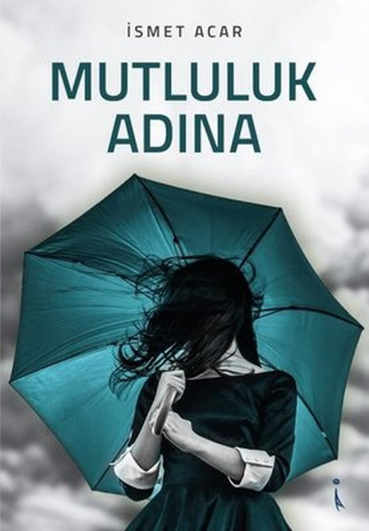 Mutluluk Adına | İkinci Adam Yayınları