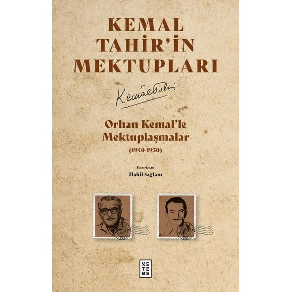 Kemal Tahir'in Mektupları: Orhan Kemal'le Mektuplaşmalar (1940 - 1950) | Ketebe (İnce Kapak)