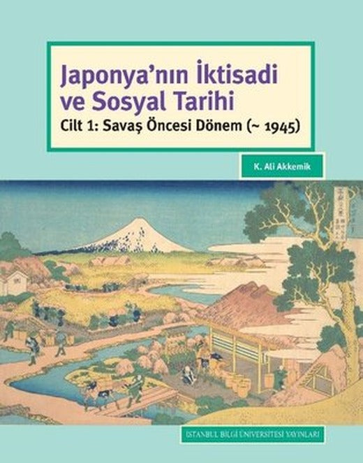 Japonya'nın İktisadi ve Sosyal Tarihi-Cilt 1 Savaş Öncesi Dönem | İstanbul Bilgi Üniv.Yayınları