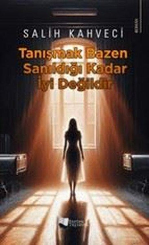 Tanışmak Bazen Sanıldığı Kadar İyi Değildir | Karina Yayınevi (İnce Kapak)