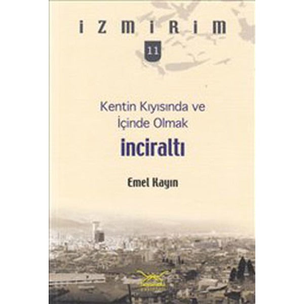 İnciraltı - Kentin Kıyısında ve İçinde Olmak | Heyamola Yayınları (İnce Kapak)