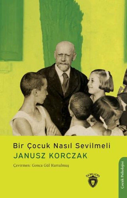 Bir Çocuk Nasıl Sevilmeli | Dorlion Yayınları (Ciltsiz)