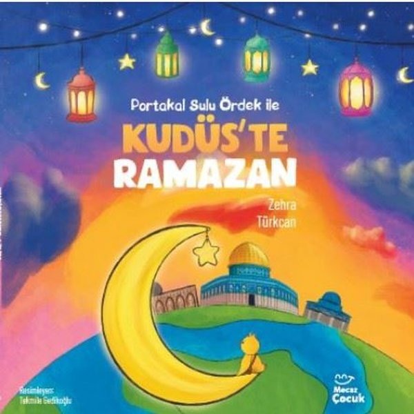 Portakal Sulu Ördek İle Kudüs'te Ramazan | Mecaz Çocuk (İnce Kapak)