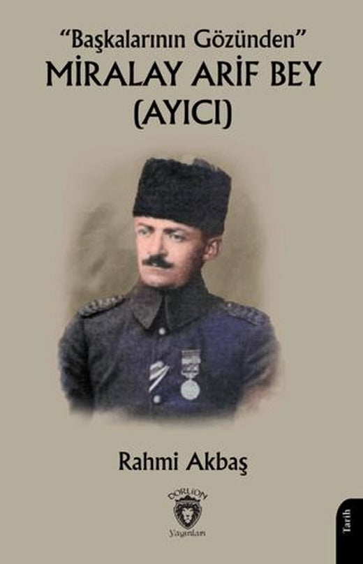 “Başkalarının Gözünden” Miralay Arif Bey (Ayıcı) | Dorlion Yayınları (Ciltsiz)