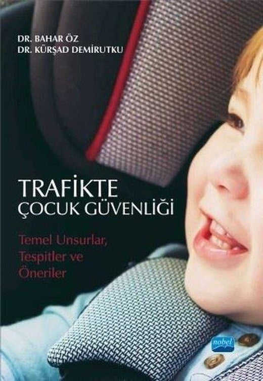 Trafikte Çocuk Güvenliği: Temel Unsurlar-Tespitler ve Öneriler | Nobel Akademik Yayıncılık (İnce Kapak)