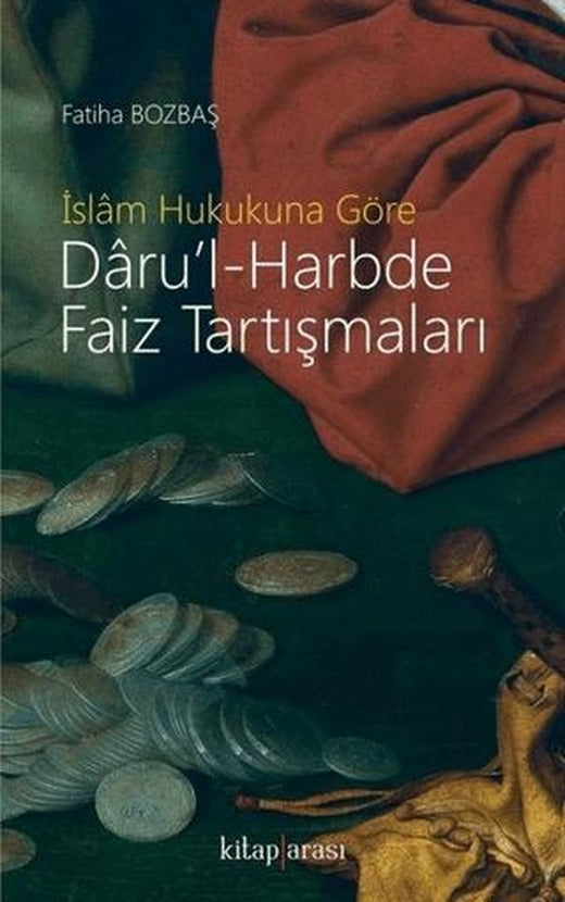 İslam Hukukuna Göre Daru’l-Harbde Faiz Tartışmaları | Kitap Arası (Ciltsiz)