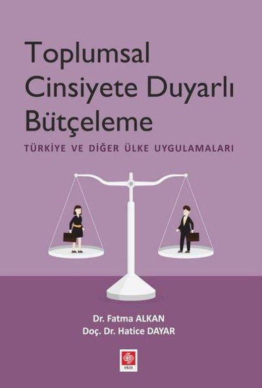 Toplumsal Cinsiyete Duyarlı Bütçelenme - Türkiye ve Diğer Ülke Uygulamaları | Ekin Basım Yayın (İnce Kapak)