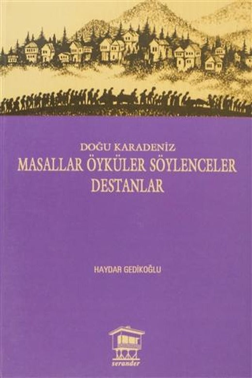 Doğu Karadeniz - Masallar Öyküler Söylenceler Destanlar