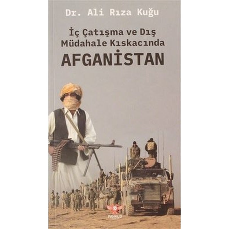 İç Çatışma ve Dış Müdahale Kıskacında Afganistan | Pankuş Yayınları