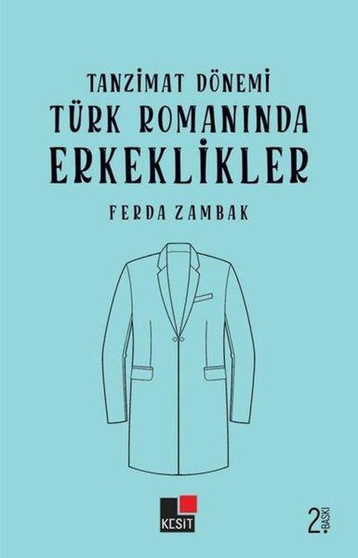 Tanzimat Dönemi Türk Romanında Erkeklikler | Kesit Yayınları (İnce Kapak)
