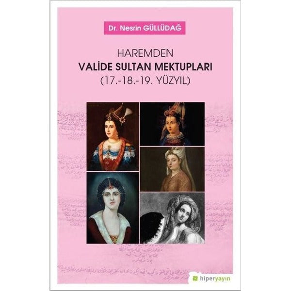 Haremden Valide Sultan Mektupları-17. 18. 19. Yüzyıl | Hiperlink