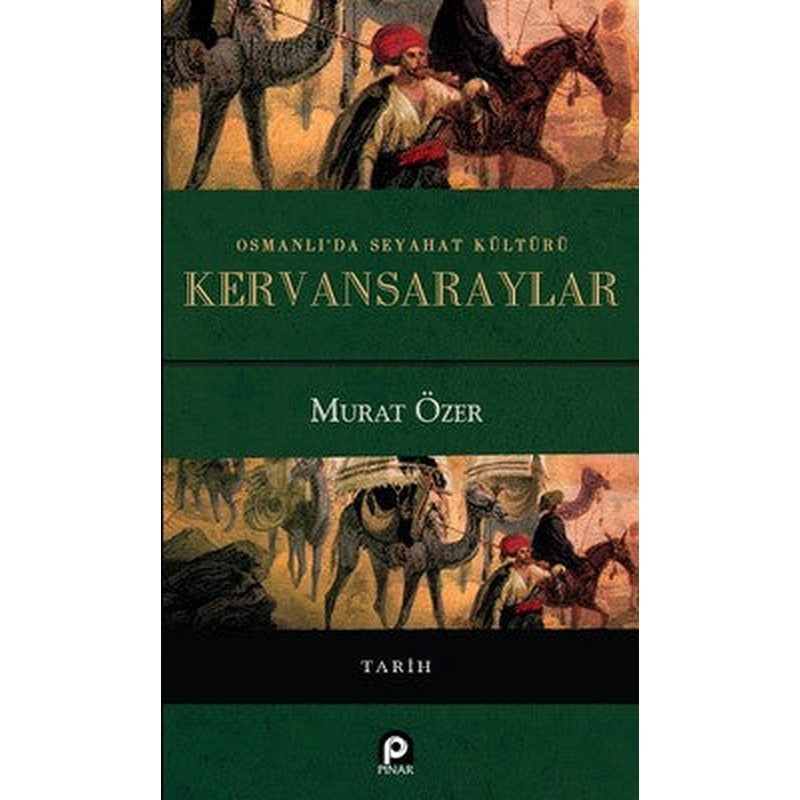 Osmanlıda Seyahat Kültürü Kervansaraylar | Pınar Yayıncılık
